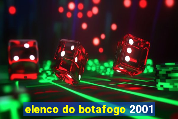 elenco do botafogo 2001